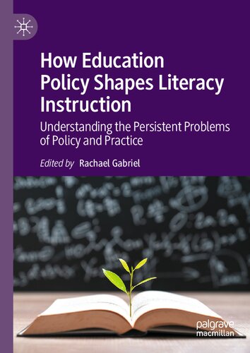 How Education Policy Shapes Literacy Instruction: Understanding the Persistent Problems of Policy and Practice (PDF/EPUB Version)