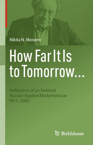 How Far It Is to Tomorrow...: Reflections of an Eminent Russian Applied Mathematician 1917-2000 (PDF/EPUB Version)