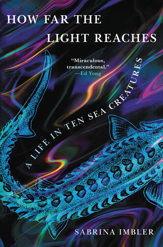 How Far the Light Reaches: A Life in Ten Sea Creatures (PDF/EPUB Version)