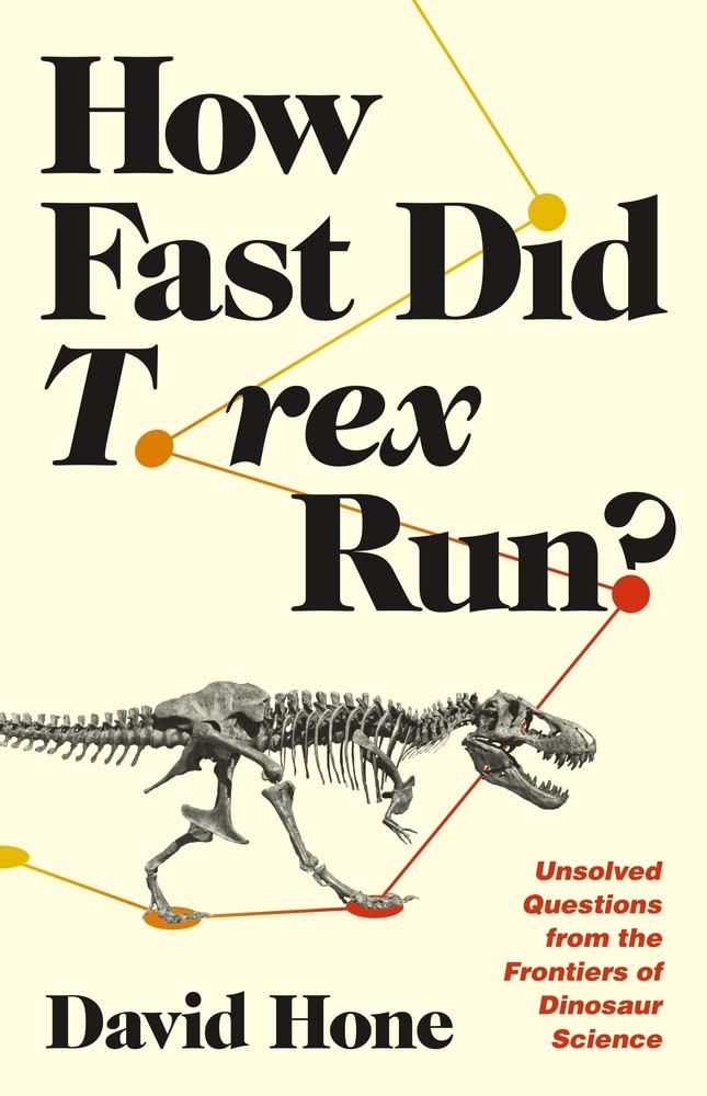 How Fast Did T. rex Run?: Unsolved Questions from the Frontiers of Dinosaur Science (PDF/EPUB Version)