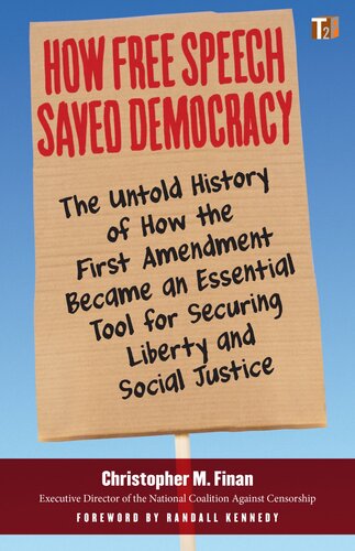 How Free Speech Saved Democracy : The Untold History of How the First Amendment Became an Essential Tool for Securing Liberty and Social Justice (PDF/EPUB Version)