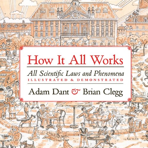 How It All Works: All scientific Laws And Phenomena Illustrated & Demonstrated (PDF/EPUB Version)