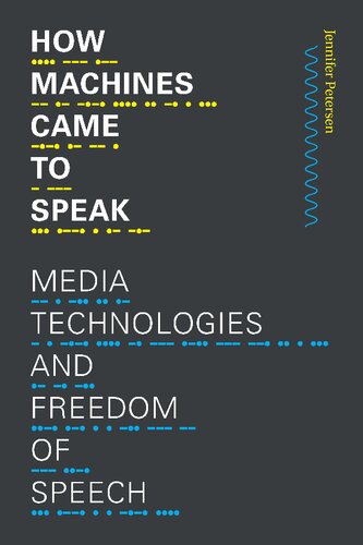 How Machines Came to Speak: Media Technologies and Freedom of Speech (PDF/EPUB Version)