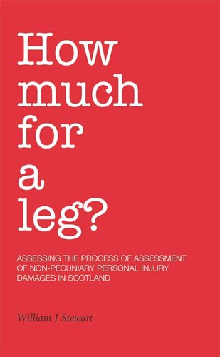 How Much For A Leg?: Assessing the Process of Assessment of Non-Pecuniary Personal Injury Damages in Scotland (PDF/EPUB Version)
