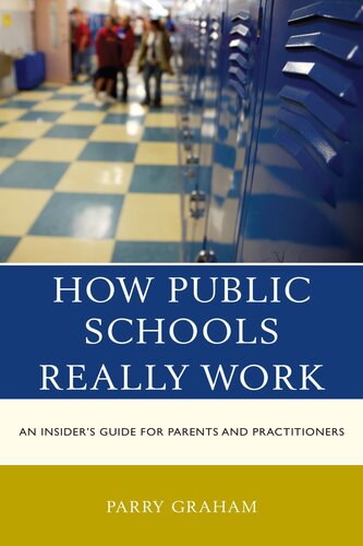 How Public Schools Really Work: An Insider's Guide for Parents and Practitioners (PDF/EPUB Version)