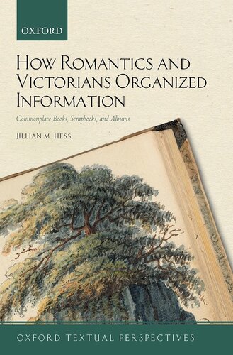 How Romantics and Victorians Organized Information : Commonplace Books, Scrapbooks, and Albums (PDF/EPUB Version)