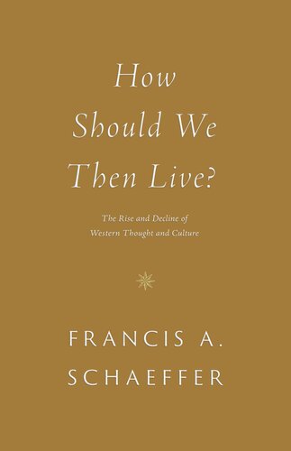 How Should We Then Live?: The Rise and Decline of Western Thought and Culture (PDF/EPUB Version)