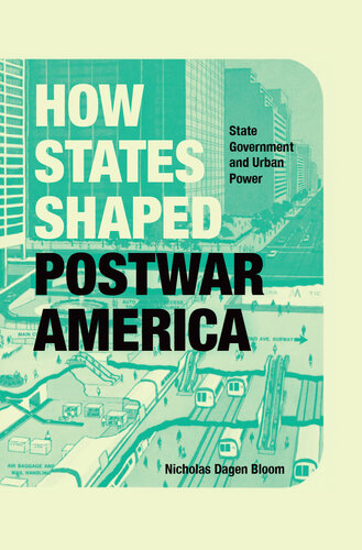 How States Shaped Postwar America : State Government and Urban Power (PDF/EPUB Version)