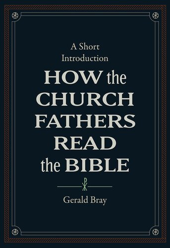 How the Church Fathers Read the Bible: A Short Introduction (PDF/EPUB Version)