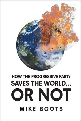 How the Progressive Party Saves the World... or Not (PDF/EPUB Version)
