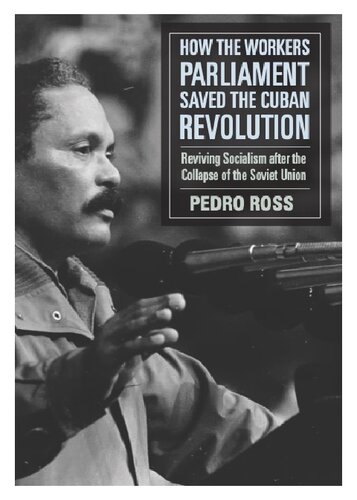 How the Workers’ Parliaments Saved the Cuban Revolution: Reviving Socialism after the Collapse of the Soviet Union (PDF/EPUB Version)