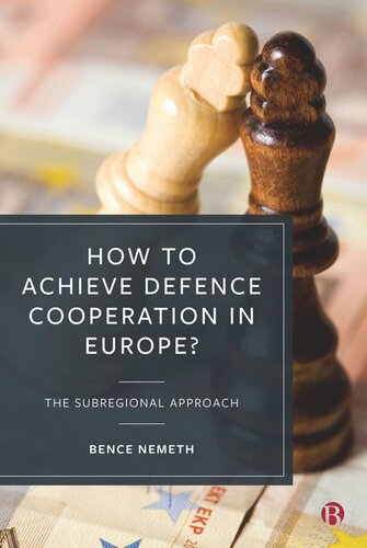 How to Achieve Defence Cooperation in Europe?: The Subregional Approach (PDF/EPUB Version)