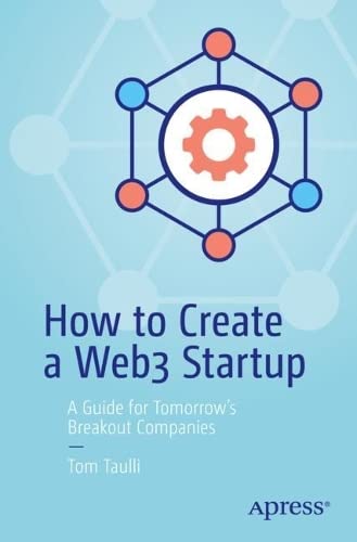How to Create a Web3 Startup: A Guide for Tomorrow’s Breakout Companies (PDF/EPUB Version)