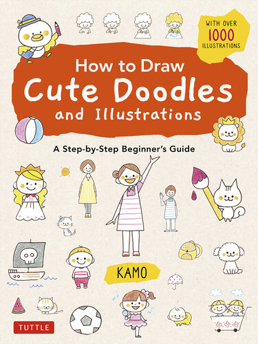 How to Draw Cute Doodles and Illustrations: A Step-by-Step Beginner's Guide [With Over 1000 Illustrations] (PDF/EPUB Version)
