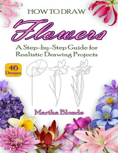 How to Draw Flowers A Step-by-Step Guide for Realistic Drawing Projects (PDF/EPUB Version)