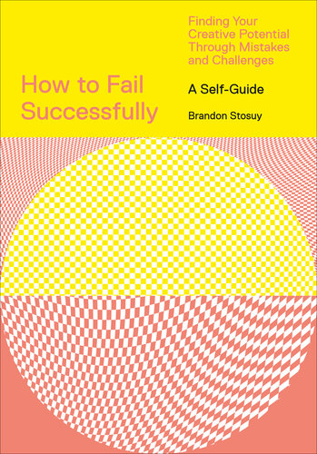 How to Fail Successfully: Finding Your Creative Potential Through Mistakes and Challenges (PDF/EPUB Version)