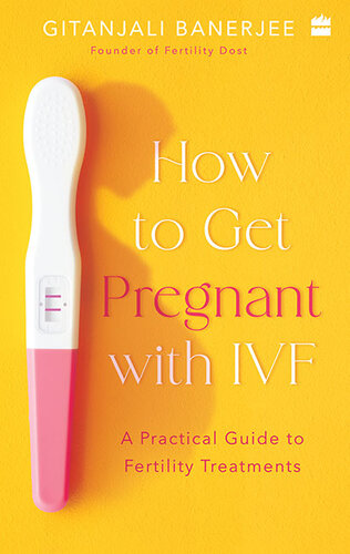 How to Get Pregnant With IVF: A Practical Guide to Fertility Treatments (PDF/EPUB Version)