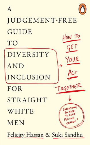 How To Get Your Act Together: A Judgement-Free Guide to Diversity and Inclusion for Straight White Men (PDF/EPUB Version)