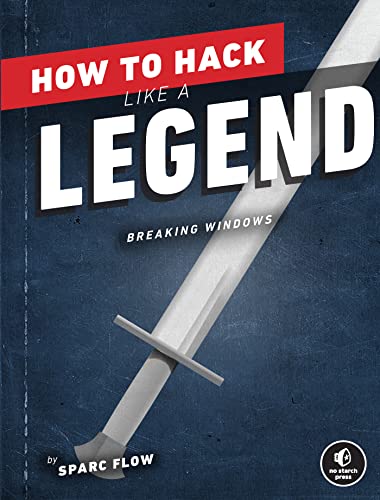 How to Hack Like a Legend: Breaking Windows - Early Access Edition (PDF/EPUB Version)