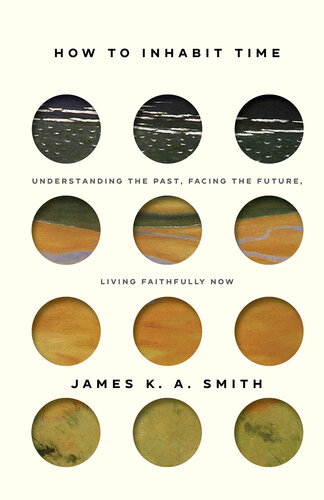 How to Inhabit Time: Understanding the Past, Facing the Future, Living Faithfully Now (PDF/EPUB Version)