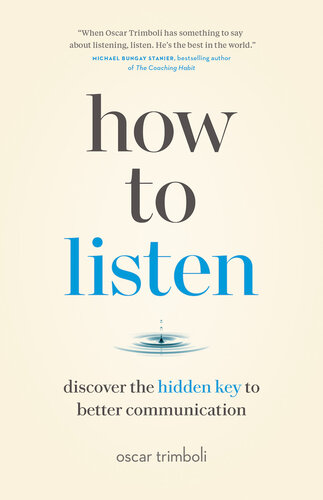 How to Listen : Discover the Hidden Key to Better Communication (PDF/EPUB Version)