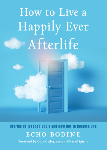 How to Live a Happily Ever Afterlife: Stories of Trapped Souls and How Not to Become One (PDF/EPUB Version)