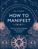 How to Manifest: Bring Your Goals into Alignment with the Alchemy of the Universe [A Manifestation Book] (PDF/EPUB Version)