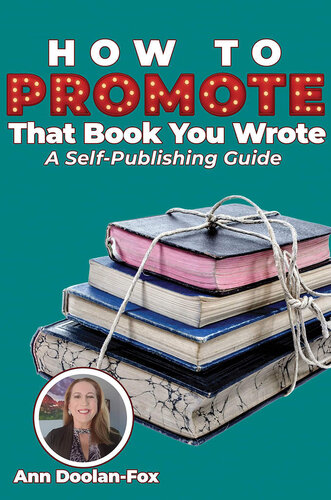 How to Promote That Book You Wrote: A Self-Publishing Guide (PDF/EPUB Version)