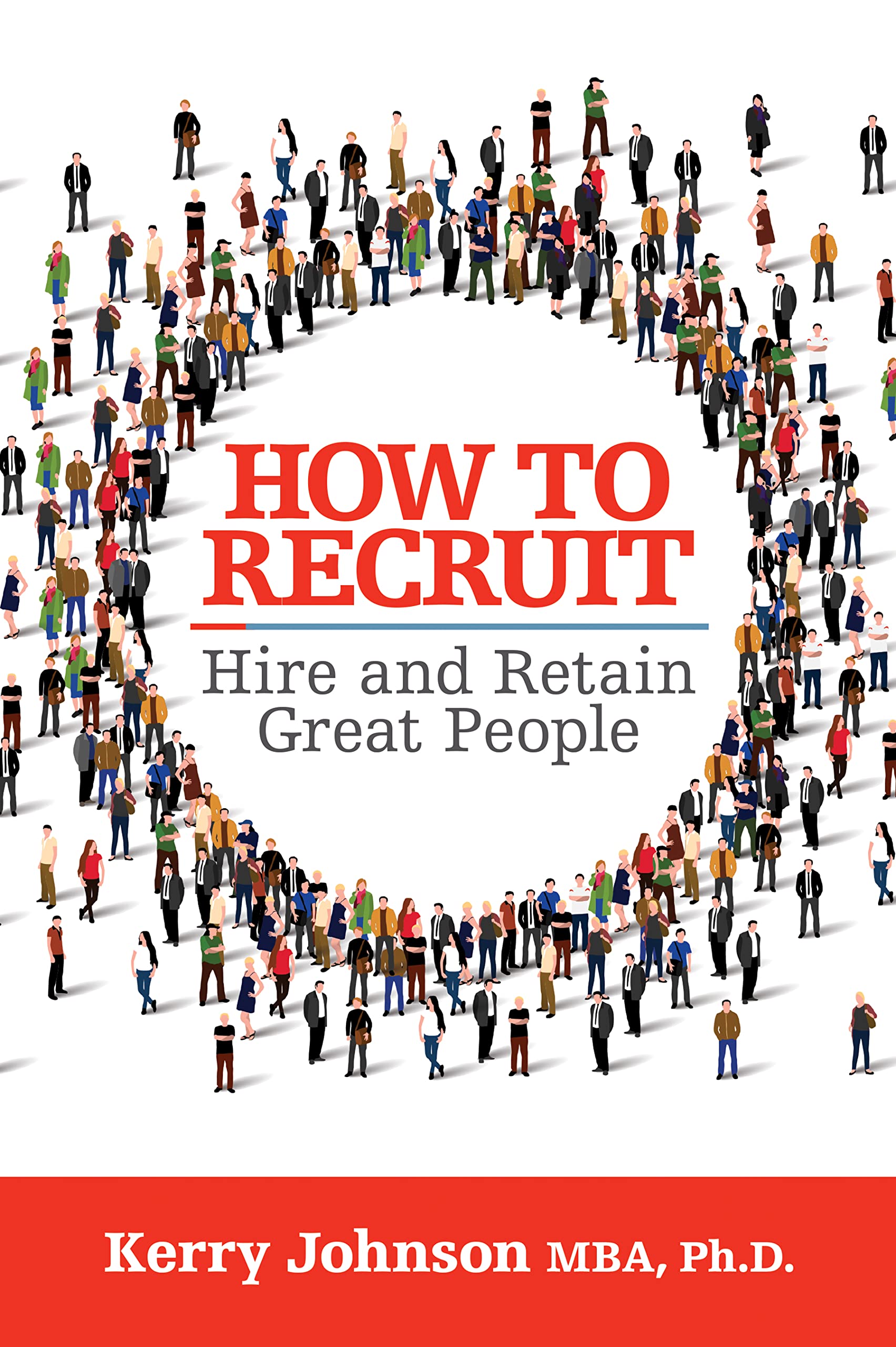 How to Recruit, Hire and Retain Great People (PDF/EPUB Version)