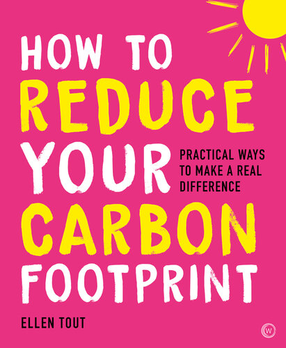 How to Reduce Your Carbon Footprint: Practical Ways to Make a Real Difference (PDF/EPUB Version)
