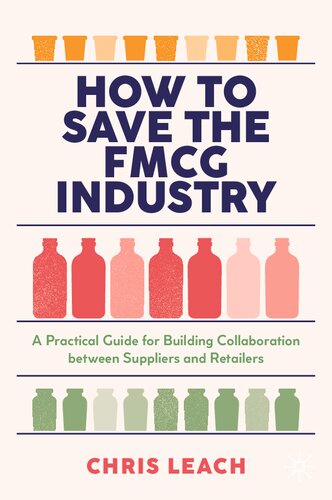 How to Save the FMCG Industry: A Practical Guide for Building Collaboration between Suppliers and Retailers (PDF/EPUB Version)