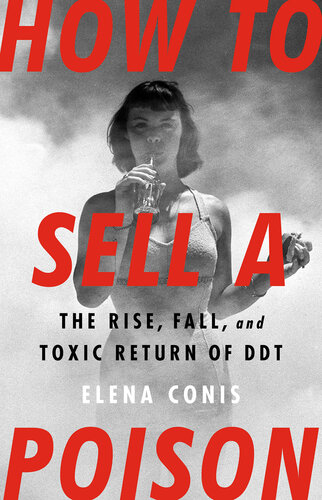 How to Sell a Poison: The Rise, Fall, and Toxic Return of DDT (PDF/EPUB Version)
