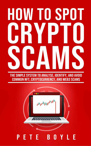 How to Spot Crypto Scams: The simple system to analyse, identify, and avoid common NFT, cryptocurrency, and Web3 scams (PDF/EPUB Version)