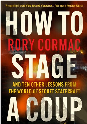 How to Stage a Coup: And Ten Other Lessons From the World of Secret Statecraft (PDF/EPUB Version)