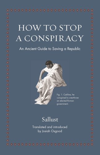 How to Stop a Conspiracy: An Ancient Guide to Saving a Republic (Ancient Wisdom for Modern Readers) (PDF/EPUB Version)