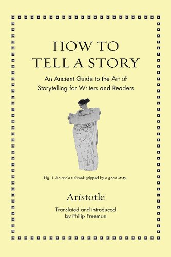 How to Tell a Story: An Ancient Guide to the Art of Storytelling for Writers and Readers (Ancient Wisdom for Modern Readers) (PDF/EPUB Version)