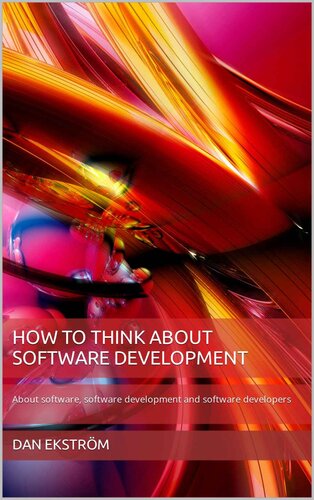How to think about software development: About software, software development and software developers (PDF/EPUB Version)