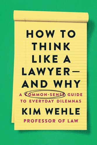 How to Think Like a Lawyer--And Why: A Common-Sense Guide to Everyday Dilemmas (PDF/EPUB Version)