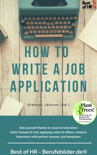 How to Write a Job Application: Sell yourself thanks to cover & motivation letter instead of only applying online & offline, conduct interviews with perfect resume, use templates (PDF/EPUB Version)