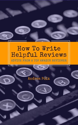 How To Write Helpful Reviews: Advice from a Top Amazon Reviewer (PDF/EPUB Version)