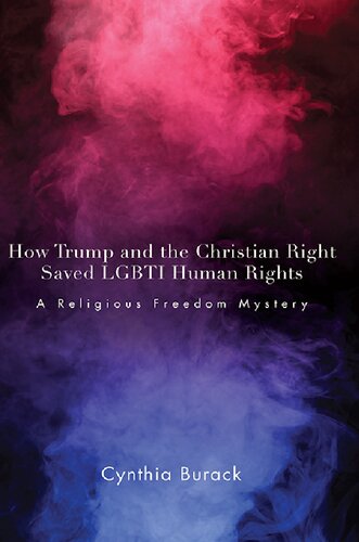 How Trump and the Christian Right Saved LGBTI Human Rights: A Religious Freedom Mystery (PDF/EPUB Version)