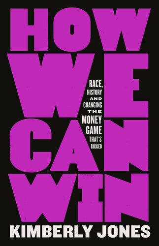 How We Can Win - Race, History and Changing the Money Game That's Rigged (PDF/EPUB Version)