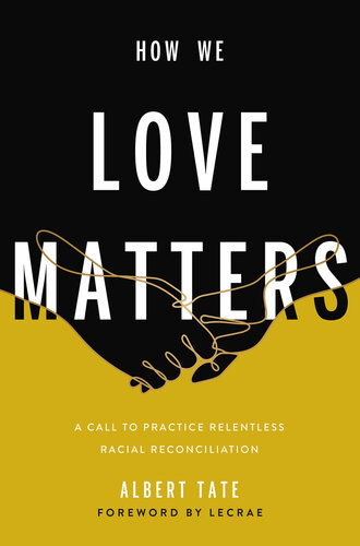 How We Love Matters: A Call to Practice Relentless Racial Reconciliation (PDF/EPUB Version)