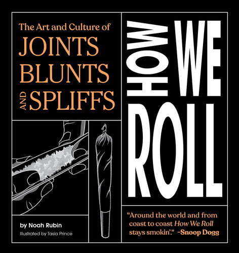 How We Roll: The Art and Culture of Joints, Blunts, and Spliffs (PDF/EPUB Version)