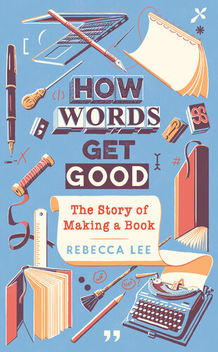 How Words Get Good: The Story of Making a Book (PDF/EPUB Version)