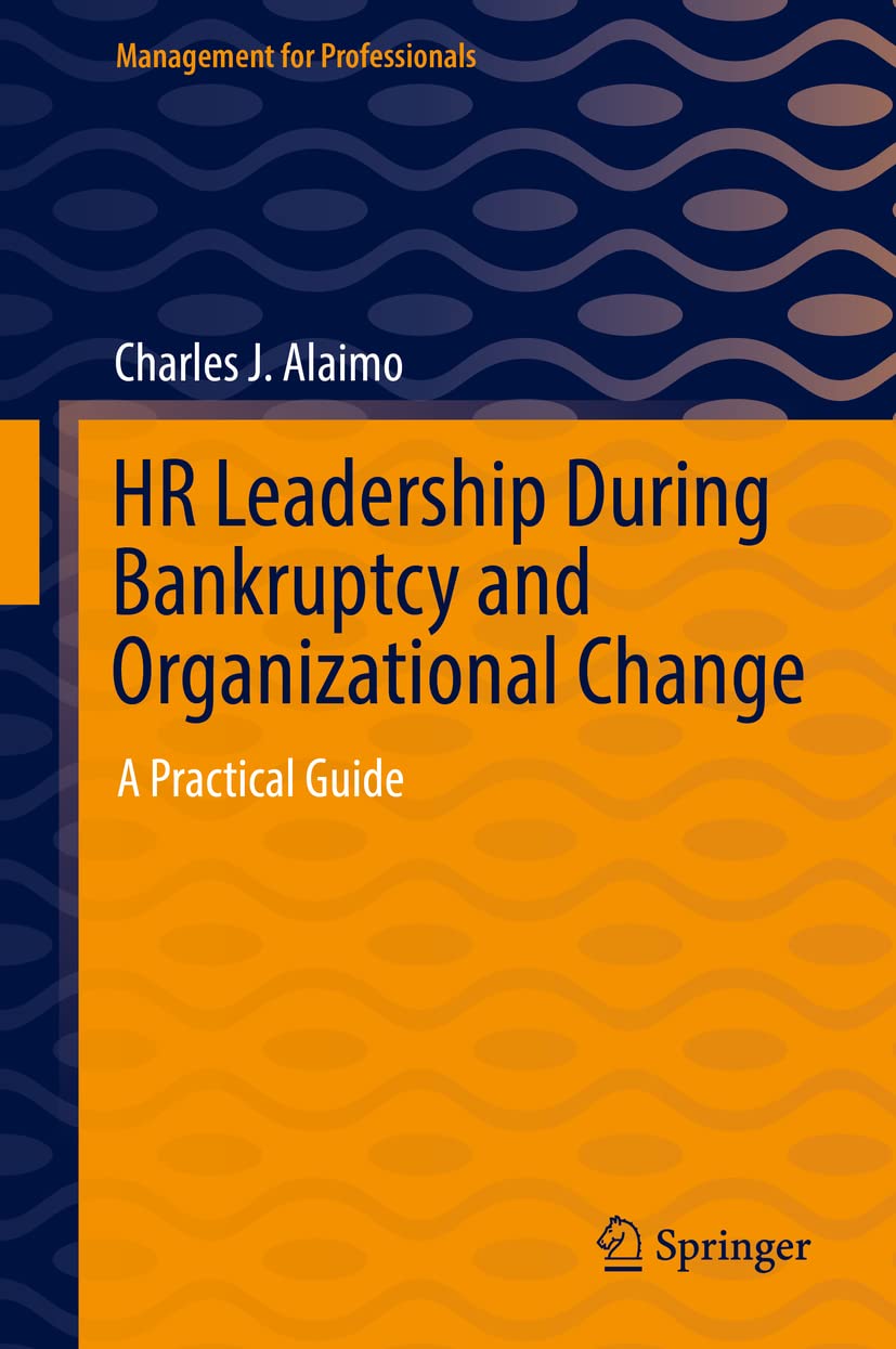 HR Leadership During Bankruptcy and Organizational Change: A Practical Guide (PDF/EPUB Version)