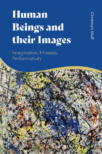 Human Beings and their Images: Imagination, Mimesis, Performativity (PDF/EPUB Version)