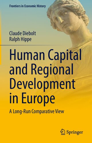 Human Capital and Regional Development in Europe: A Long-Run Comparative View (Frontiers in Economic History) (PDF/EPUB Version)