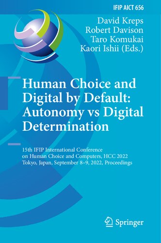 Human Choice and Digital by Default: Autonomy vs Digital Determination: 15th IFIP International Conference on Human Choice and Computers, HCC 2022, Tokyo, Japan, September 8–9, 2022, Proceedings (PDF/EPUB Version)