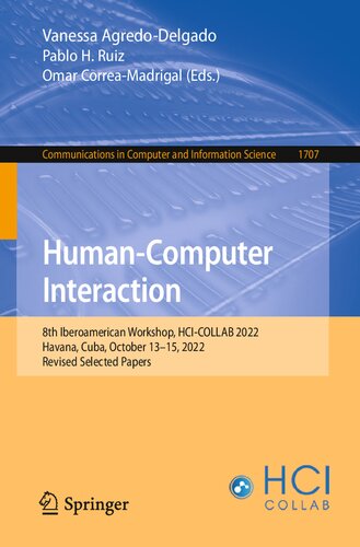 Human-Computer Interaction. 8th Iberoamerican Workshop, HCI-COLLAB 2022 Havana, Cuba, October 13–15, 2022 Revised Selected Papers (PDF/EPUB Version)